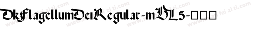 DkFlagellumDeiRegular-mBL5字体转换