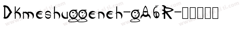 Dkmeshuggeneh-gA6R字体转换