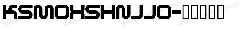 KSMOXSHNJJ0字体转换