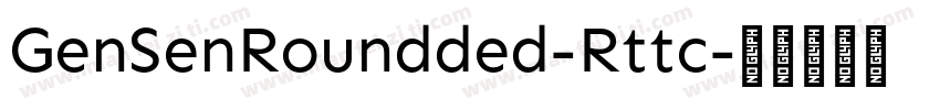 GenSenRoundded-Rttc字体转换