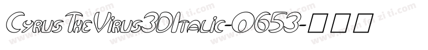 CyrusTheVirus3DItalic-O653字体转换