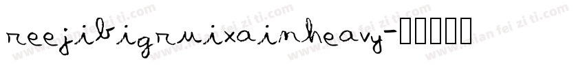 reejibigruixainheavy字体转换