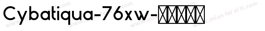 Cybatiqua-76xw字体转换
