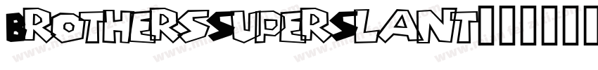BrothersSuperSlant字体转换