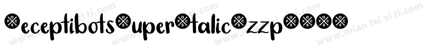 DeceptibotsSuperItalic-zzp1字体转换
