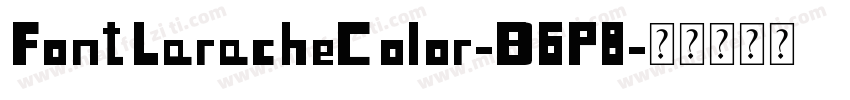 FontLaracheColor-B6P8字体转换