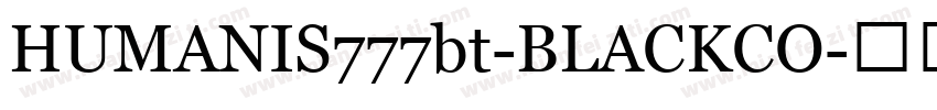 HUMANIS777bt-BLACKCO字体转换