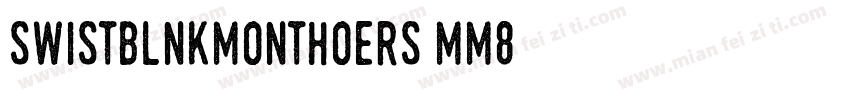 swistblnkmonthoers-mm8字体转换