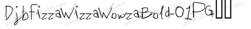 DjbFizzaWizzaWowzaBold-01PG字体转换