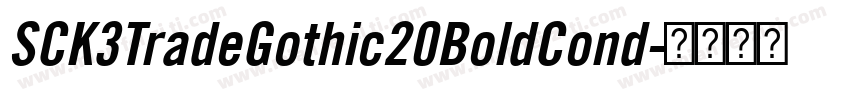 SCK3TradeGothic20BoldCond字体转换 SCK3TradeGothic20BoldCond字体转换