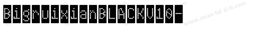 BigruixianBLACKV10字体转换