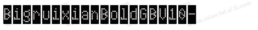 BigruixianBoldGBV10字体转换
