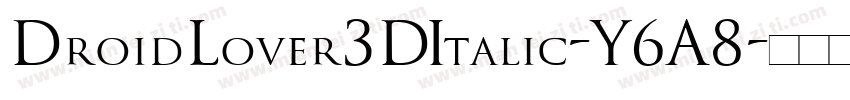 DroidLover3DItalic-Y6A8字体转换
