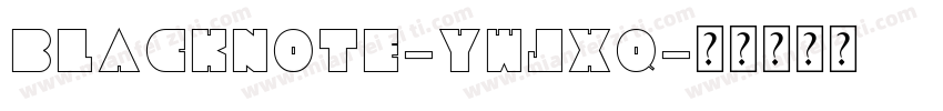 BlackNote-ywjXq字体转换
