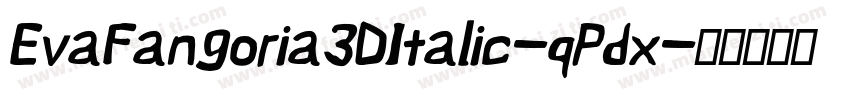 EvaFangoria3DItalic-qPdx字体转换