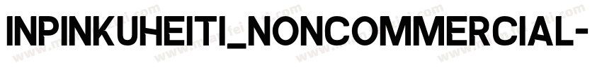 inpinkuheiti_Noncommercial字体转换