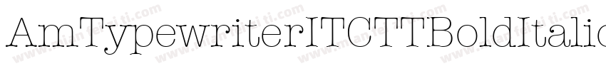 AmTypewriterITCTTBoldItalic字体转换