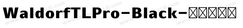 WaldorfTLPro-Black字体转换
