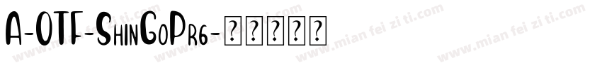 A-OTF-ShinGoPr6字体转换