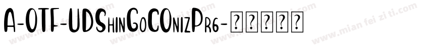 A-OTF-UDShinGoCOnizPr6字体转换