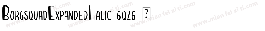 BorgsquadExpandedItalic-6qz6字体转换