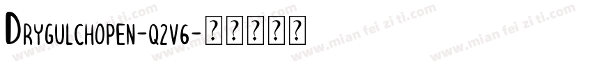 Drygulchopen-q2v6字体转换