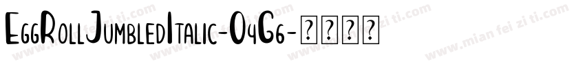 EggRollJumbledItalic-O4G6字体转换