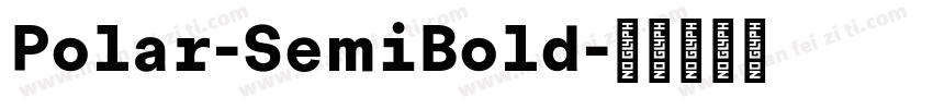 Polar-SemiBold字体转换 Polar-SemiBold字体转换