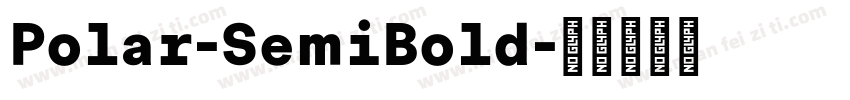 Polar-SemiBold字体转换 Polar-SemiBold字体转换