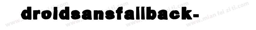 华为droidsansfallback字体转换