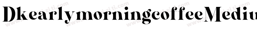 DkearlymorningcoffeeMediumroas-gRBE字体转换