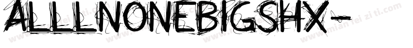 alllnonebigshx字体转换