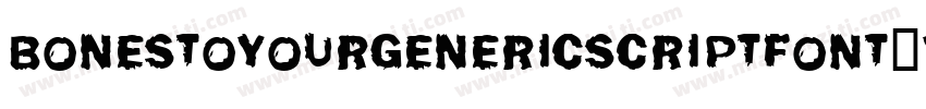 BonesToYourGenericScriptFont-yP4m字体转换