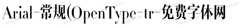 Arial-常规(OpenType-tr字体转换 Arial-常规(OpenType-tr字体转换
