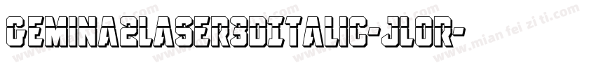 Gemina2Laser3DItalic-jloR字体转换