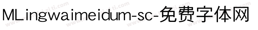 MLingwaimeidum-sc字体转换