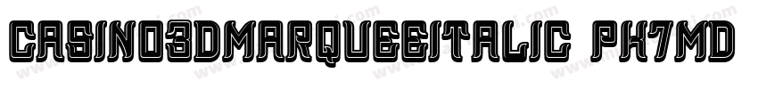 Casino3DMarqueeItalic-PK7md字体转换