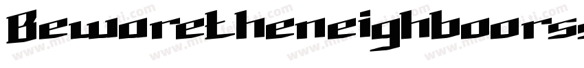 Bewaretheneighboorsshadow-xj4j字体转换
