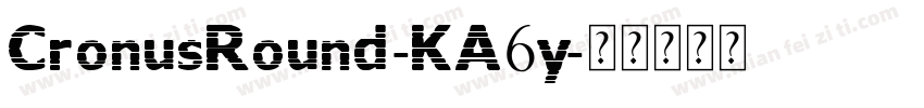 CronusRound-KA6y字体转换