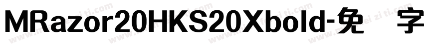 MRazor20HKS20Xbold字体转换