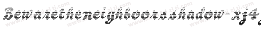 Bewaretheneighboorsshadow-xj4j字体转换
