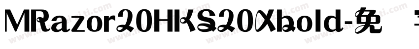 MRazor20HKS20Xbold字体转换