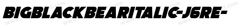 BigBlackBearItalic-J6RE字体转换