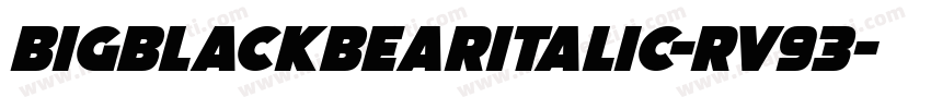 BigBlackBearItalic-RV93字体转换
