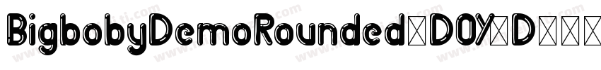 BigbobyDemoRounded-DOY8D字体转换