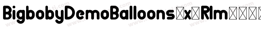 BigbobyDemoBalloons-x3Rlm字体转换