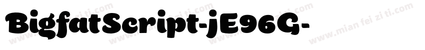 BigfatScript-jE96G字体转换