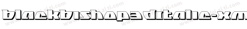 BlackBishop3DItalic-xmz5字体转换