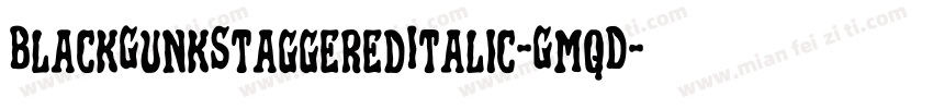 BlackGunkStaggeredItalic-GmqD字体转换