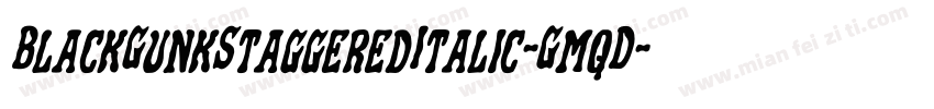 BlackGunkStaggeredItalic-GmqD字体转换